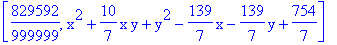 [829592/999999, x^2+10/7*x*y+y^2-139/7*x-139/7*y+754/7]